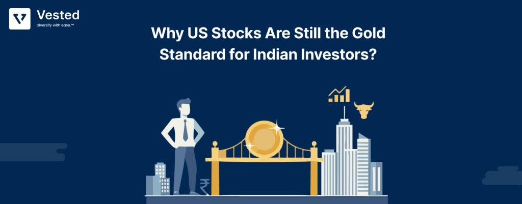 Why US Stocks Are Still the Gold Standard for Indian Investors